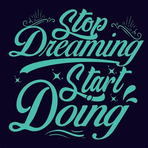 Premium Vector T Shirt Design Stop Dreaming Start Doing