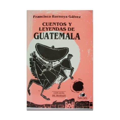 Cuentos Y Leyendas De Guatemala Precio Guatemala Kemik