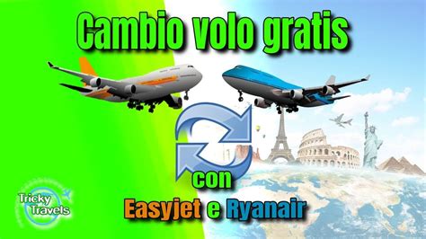 Cambio Volo Gratis Con Easyjet E Ryanair YouTube