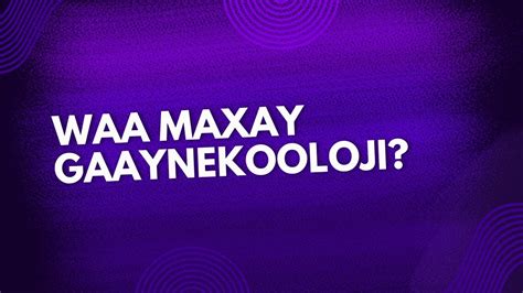 Waa Maxay Gynecology Waa Maxay OB GYN YouTube