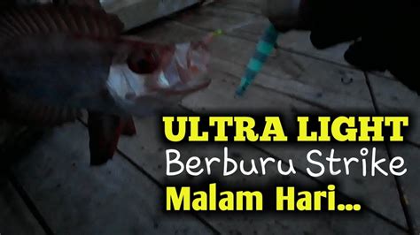 Ultra Light Berburu Strike Malam Hari YouTube