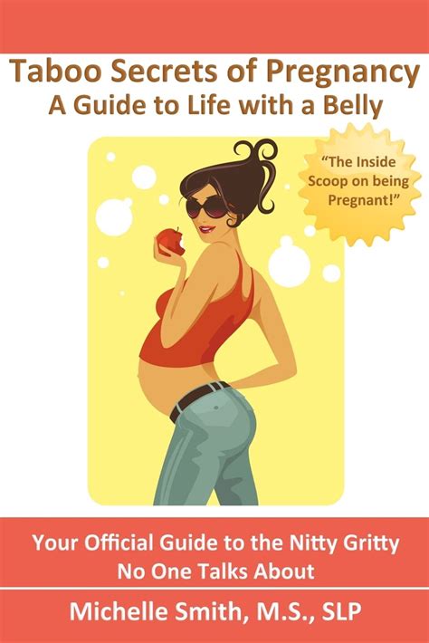 Taboo Secrets Of Pregnancy A Guide To Life With A Belly Smith Ms Slp