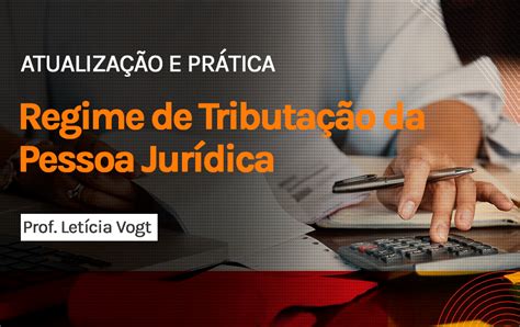 Regime De Tributa O Da Pessoa Jur Dica Legale Educacional