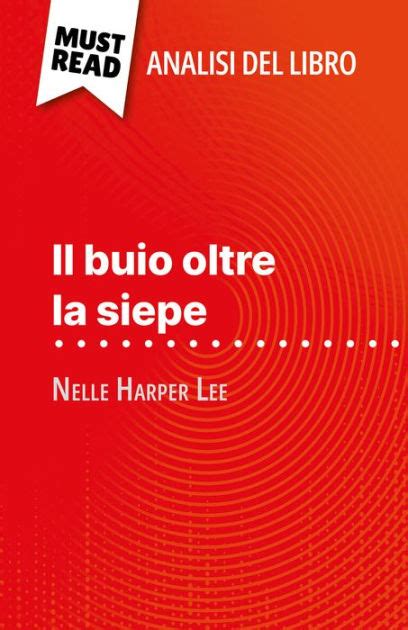 Il Buio Oltre La Siepe Di Nelle Harper Lee Analisi Del Libro Analisi