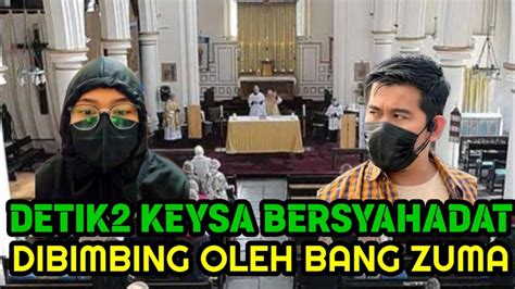 DETIK2 KEYSA SYAHADAT DI BIMBING OLEH BANG ZUMA 18 OKT 24 YouTube