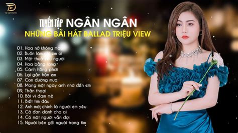 HOA NỞ KHÔNG MÀUTOP HIT Ca Khúc Cover Triệu View Của Ngân Ngân Hot Nhất Hiện Nay YouTube