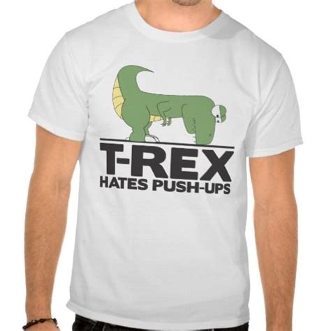 New Edited T Rex Hates Pushups Shirt T Shirt Zazzle Shirts T