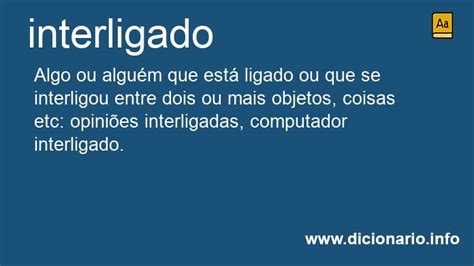 O Que Significa Interligado - Significado de Interligado