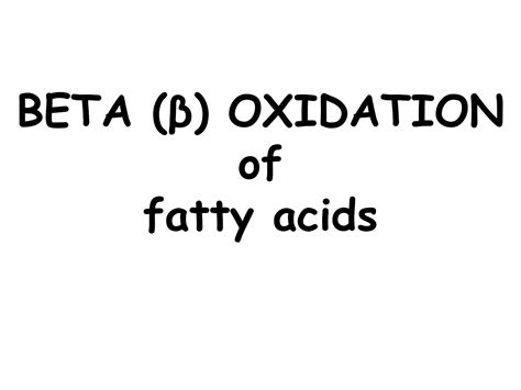 Solution Beta Oxidation Of Fatty Acids Lecture Studypool