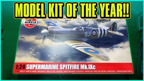 KIT OF THE YEAR 2022 AIRFIX SPITFIRE Mk IXc 1 24 Unboxing And Review