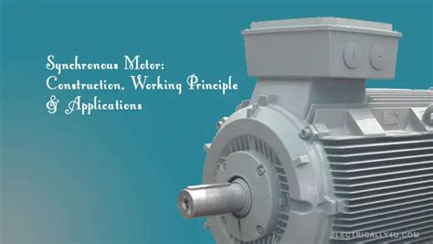 Synchronous Motor Construction Working Principle Applications