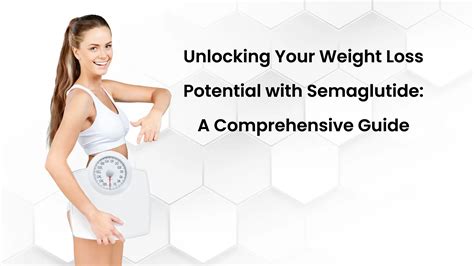 Unlocking Your Weight Loss Potential With Semaglutide A Comprehensive