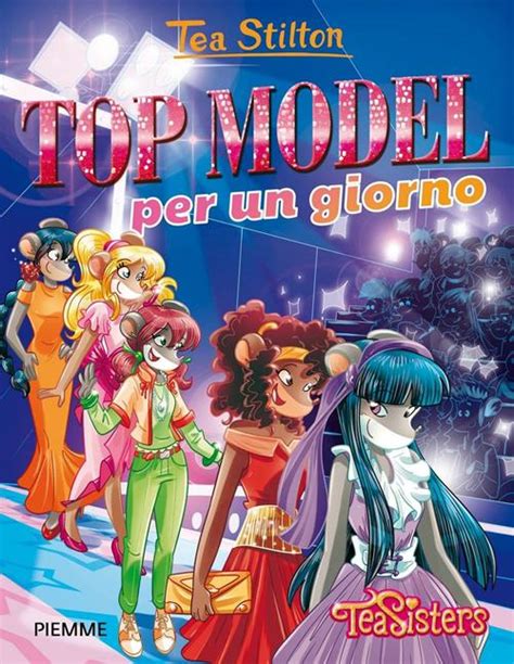 Top Model Per Un Giorno Ediz Illustrata Tea Stilton Libro Piemme