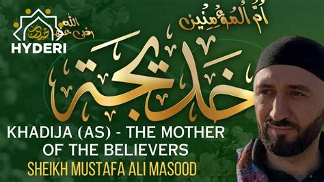 Khadija As Mother Of The Believers Shahadah Of Bibi Khadija As