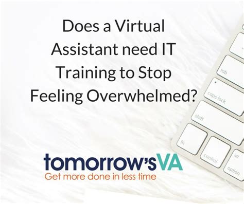 Does A Virtual Assistant Need It Training To Stop Feeling Overwhelmed