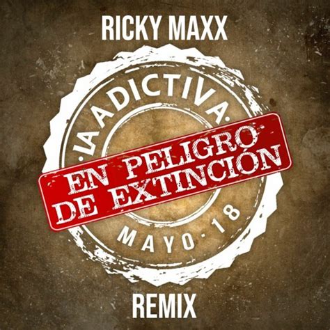 Stream La Adictiva En Peligro De Extincion Ricky Maxx Remix By