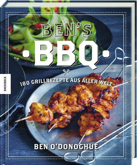 Bens BBQ By Ben ODonoghue Kochbuch Tips Bens BBQ Rezepte