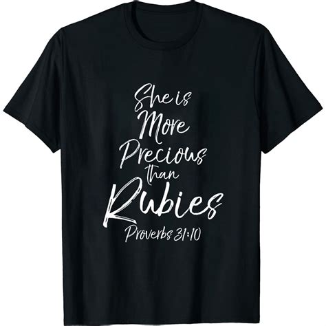 Bible Verse She Is More Precious Than Rubies Proverbs 31 10 Womens T