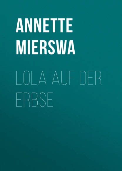 Lola auf der Erbse Annette Mierswa Электронная книга купить с