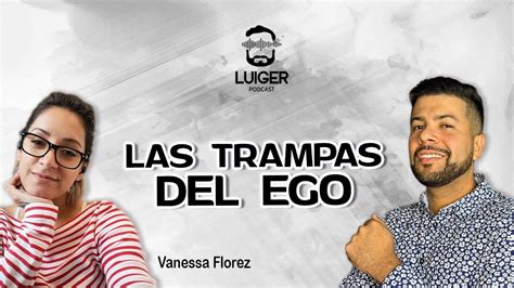 Que Es El Ego Y La Esencia Del Ser Invitado Vanessa Florez Episodio