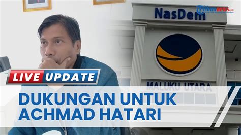 DPW NasDem Maluku Utara Siap Dukung Kader Terbaik Achmad Hatari Jika