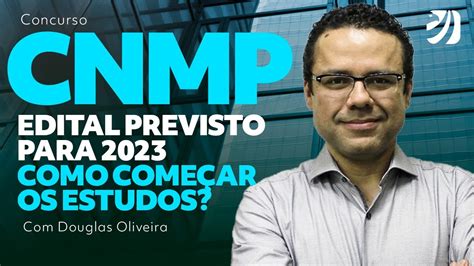 Concurso CNMP Edital previsto para 2023 como começar os estudos