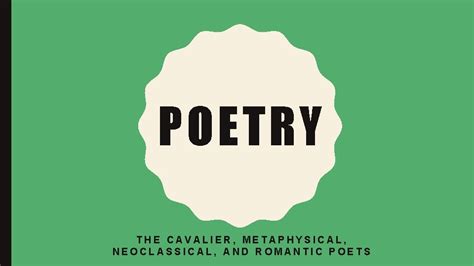 POETRY THE CAVALIER METAPHYSICAL NEOCLASSICAL AND ROMANTIC POETS