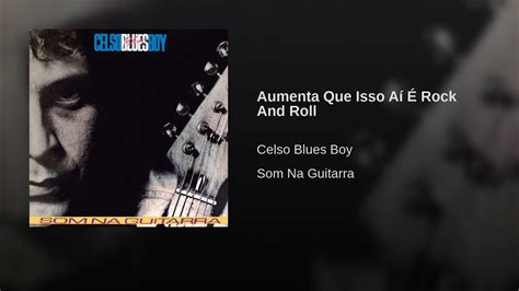 Celso Blues Boy Aumenta Que Isso A Rock And Roll Youtube