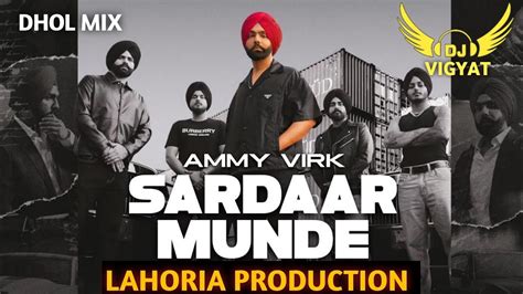 Sardaar Munde OfficialVideo Ammy Virk Mandeep Dhol Mix Lahoria