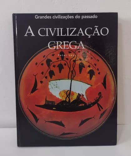 Livro A Civiliza O Grega Cole O Grandes Civiliza Es Do Passado