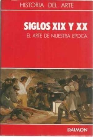 Historia Del Arte 6 Siglos XIX Y XX El Arte De Nuestra Epoca De