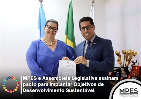 Mpes E Assembleia Legislativa Assinam Pacto Para Implantar Objetivos De