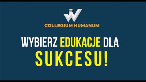 Wybieram Edukacja Dla Sukcesu W Collegium Humanum Youtube