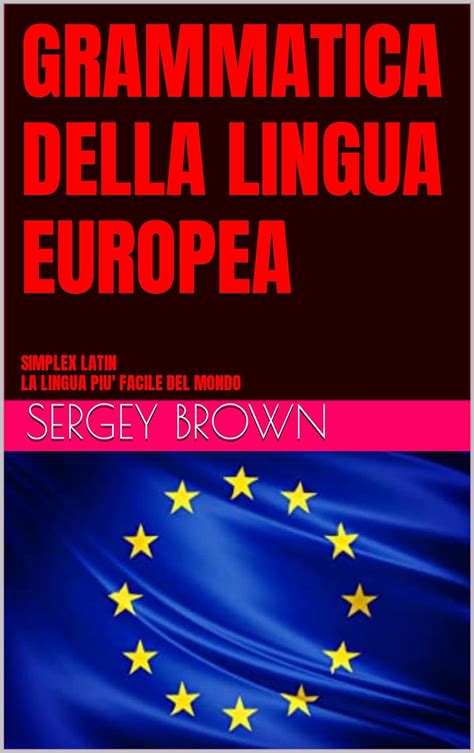 GRAMMATICA DELLA LINGUA EUROPEA SIMPLEX LATIN LA LINGUA PIU FACILE