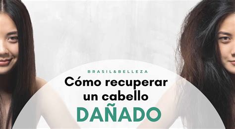 Blog Cómo recuperar un cabello dañado BrasilyBelleza