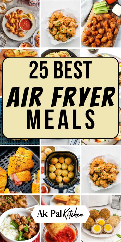 25 Best Air Fryer Meals - Ak Pal Kitchen