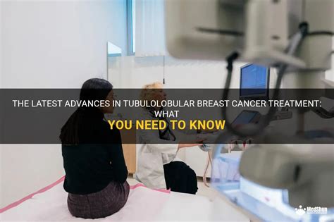 The Latest Advances In Tubulolobular Breast Cancer Treatment What You Need To Know Medshun