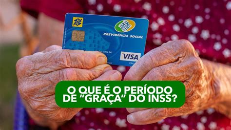 O que é o período de graça do INSS Saiba tudo sobre a concessão dos