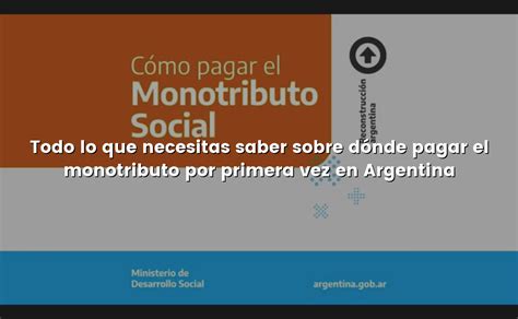 Todo lo que necesitas saber sobre dónde pagar el monotributo por