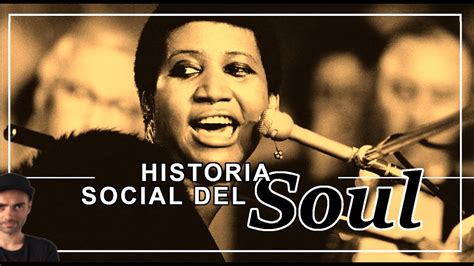 Historia Social De La M Sica Soul Youtube