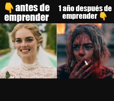 Meme Creator Funny antes de emprender 1 año después de emprender