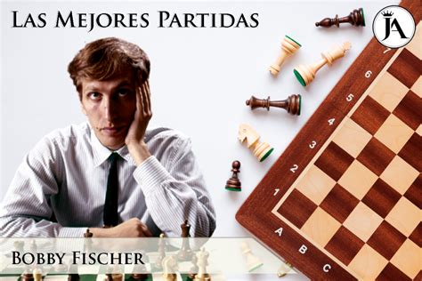 Las Mejores Partidas De Bobby Fischer Jugadores De Ajedrez