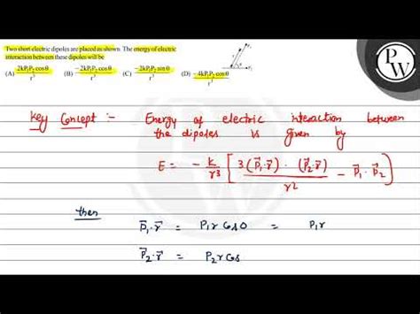 Two Short Electric Dipoles Are Placed As Shown The Energy Of Electric