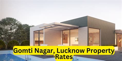 Gomti Nagar, Lucknow Property Rates: An Overview