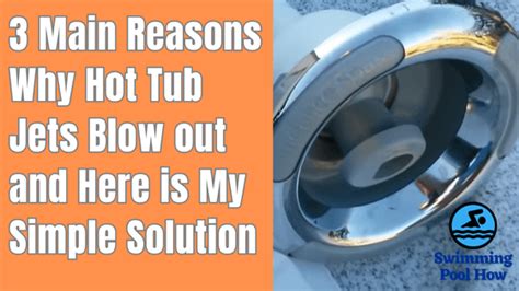 How To Fix Hot Tub Jets Blowing Out 3 Main Reasons And 1 Easy Solution To Fix This Issue