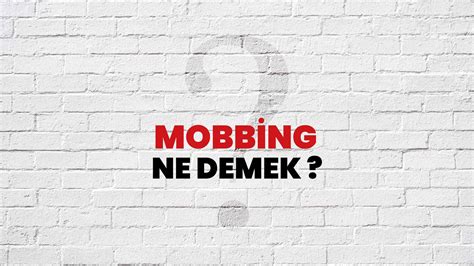 Mobbing Ne Demek Ne Anlama Gelir Mobbing Kelimesi TDK Sözlük Anlamı