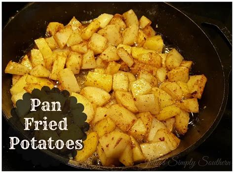 Southern Pan Fried Potatoes Recipe Julias Simply Southern