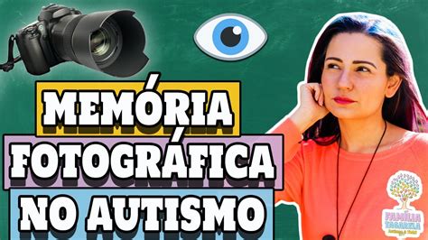 Autismo Como A Mem Ria Fotogr Fica Em Pessoas Autistas Youtube