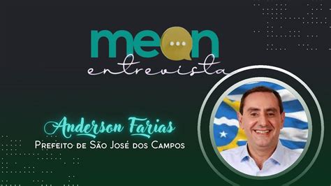 Entrevista Anderson Farias Prefeito De S O Jos Dos Campos Youtube