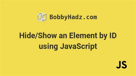 Hide Show An Element By ID Using JavaScript Bobbyhadz